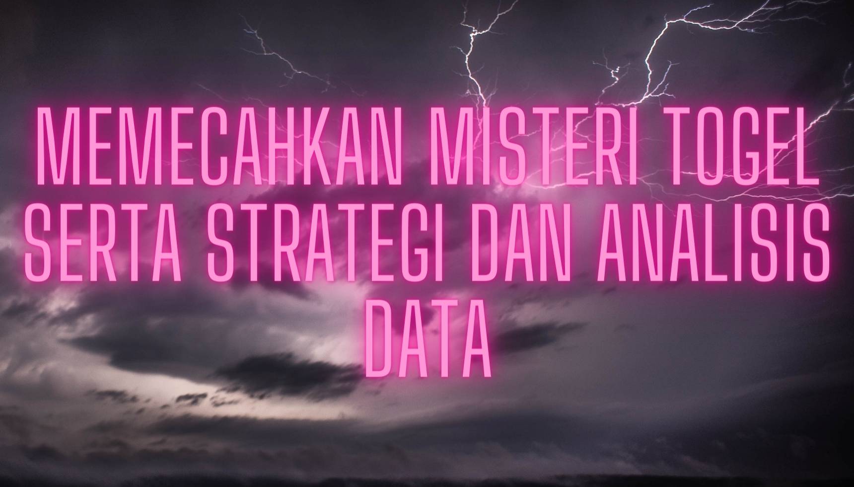 Memecahkan Misteri Togel serta Strategi dan Analisis Data